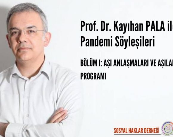 Prof. Dr. Kayıhan Pala ile Pandemi Söyleşileri Bölüm 1: Aşı Anlaşmaları ve Aşılama Programı